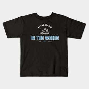 Life Is Better In The Woods Camping Kids T-Shirt